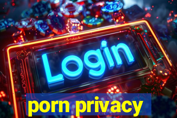 porn privacy